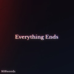 Everything Ends