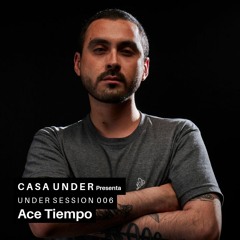 Under Session 006 - Ace Tiempo