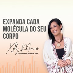 Expanda cada molécula do seu corpo