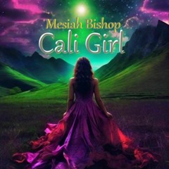 Mesiah Bishop - Cali Girl ( OfFiCiAl AuDiO )