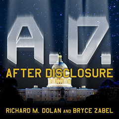 [GET] KINDLE 📁 A.D. After Disclosure: When the Government Finally Reveals the Truth