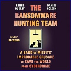 $${EBOOK} 📕 The Ransomware Hunting Team: A Band of Misfits' Improbable Crusade to Save the World f