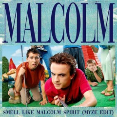 Malcolm vs Nirvana - Smell Like Malcolm Spirit (Myze Edit) FREE DOWNLOAD