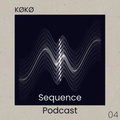 Sequence Podcast 004 - KØKØ