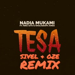 Nadia Mukami Ft. Fena Gitu & Khaligraph Jones - Tesa (Sivel & Oze Remix)