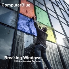 ComputerBlue - Breaking Windows (25th Anniversary Remaster)