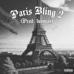 Paris Bling 2 (Prod. luvmax)