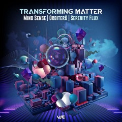 01 - Mind Sense,Orbiter 6 & Serenity Flux - Transforming Matter PREVIEW