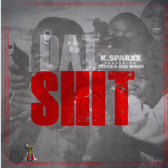 Dat Shit ft. Staxx & Ken Malik