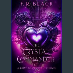 ebook read [pdf] 📕 The Crystal Commander: Fairy Godmother Inc. Book 3 (Fairy Godmother Inc. Series