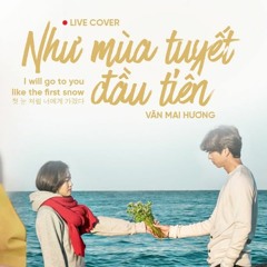 NHƯ MÙA TUYẾT ĐẦU TIÊN (I Will Go To You Like The First Snow) - VĂN MAI HƯƠNG