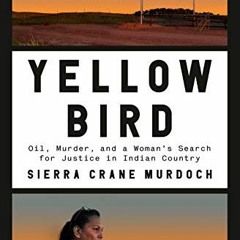 Read EBOOK EPUB KINDLE PDF Yellow Bird: Oil, Murder, and a Woman's Search for Justice