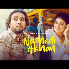 SIMAR DORRAHA : NASHEDI AKHAN (Official Video) | DEEPAK DHILLON | Latest New Punjabi Songs 2022