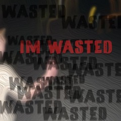 WASTED