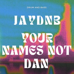 Your Names Not Dan
