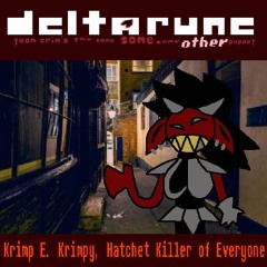 [PIPEJAM] Krimp E. Krimpy, Hatchet Killer Of Everyone - [Deltarune; The Same Same Same Other Puppet]
