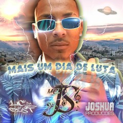 Mc JS - Mais Um Dia De Luta (Prod. Joshua)