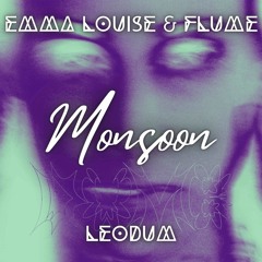 Monsoon - Emma Louise & Flume (LeOdUm Flip)