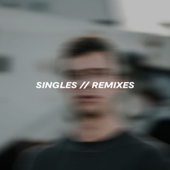 SINGLES // REMIXES