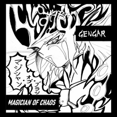 GENGAR - MAGICIAN OF CHAOS