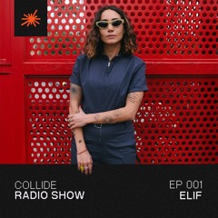 Collide Radio Show EP01 - ELIF