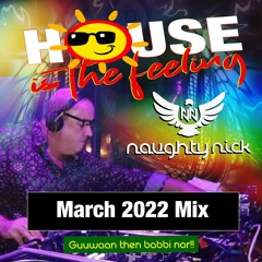 Naughty Nick - March 2022 - House Is The Feeling Mix - FREE DOWNLOAD!!!