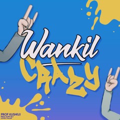 Prof Kush - WankilCrazy
