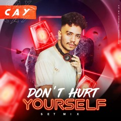 DON'T HURT YOURSELF - SETMIX