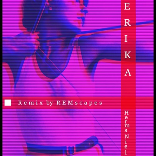 Stream Herms Niel Erika Remix By Remscapes By Remscapes Listen Online For Free On Soundcloud Stream Herms Niel Erika Remix By Remscapes By Remscapes Listen Online For Free On Soundcloud