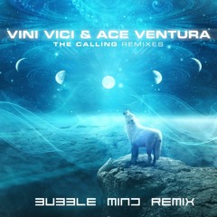 Vini Vici & Ace Ventura - The Calling (Bubble Mind Remix)