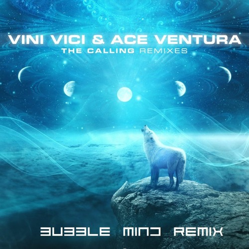 Vini Vici & Ace Ventura - The Calling (Bubble Mind Remix)
