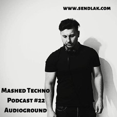 Mashed Techno Podcast #22 with Audioground