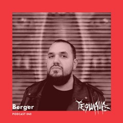 Berger Muzik | Teqwave podcast 040