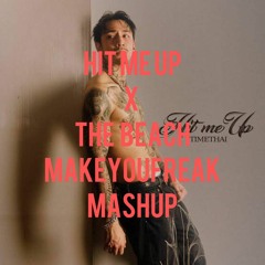hit me up x  the Beach (MAKEYOUFREAK MASHUP)[Preview] *FREE DOWNLOAD CLICK BUY**