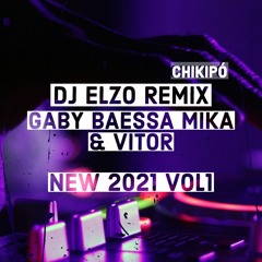 Dj Elzo Remix GABY BAESSA MIKA & VITOR ( CHIKIPÓ ) VOL1