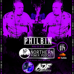 The Northern Power Podcast | Episode 014 | Philbin X ADF