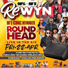 REWYN - ROUND HEAD/LUKIE SUPREME/FIRE SQUAD/CHICKY RAS/SANJAY/MASTER INTL @MISSISSAUGA 4/22/22.mp3