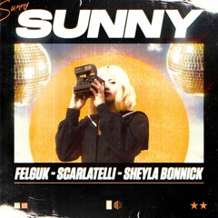 Felguk, Scarlatelli, Sheyla Bonnick - Sunny (Extended Mix) [Free Download]