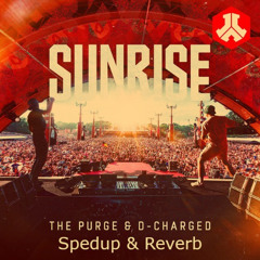 The Purge & D-Charged - Sunrise (Spedup + reverb)