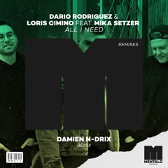 Dario Rodriguez & Loris Cimino - All I Need (feat. Mika Setzer) [Damien N-Drix Remix]