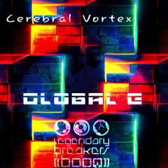 CEREBRAL VORTEX - GLOBALE BREAK CHECK