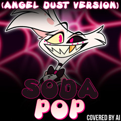 Soda Pop (Angel Dust Version) (From Kpop Demon Hunters)【Covered By AI】