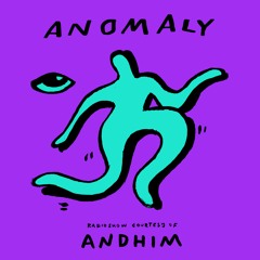 Anomaly Radio Show Courtesy Of Andhim 09.12.2022