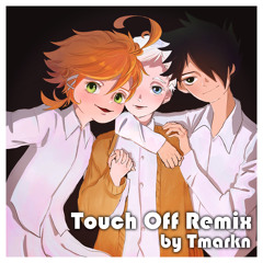 Touch Off (Tmarkn Remix) ft. Bobasaurs｜The Promised Neverland OP 1｜約束のネバーランドのOP１｜UVERworld