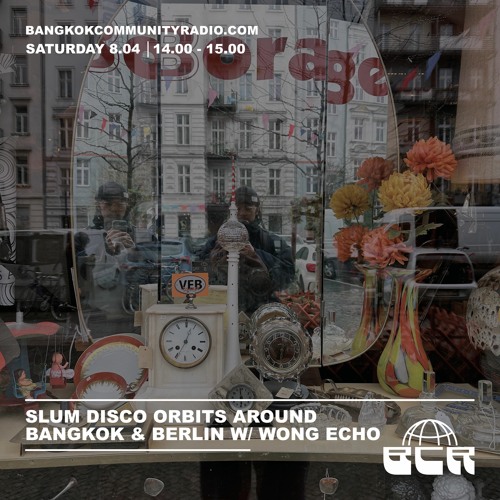 Slum Disco orbits around Berlin & Bangkok w/ Wong Echo - 8th April 2023