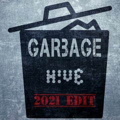 H!VE - Garbage (2021 Edit)