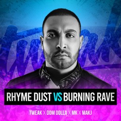 Rhyme Dust vs Burning Rave (Tweak Exclusive VIP Edit)