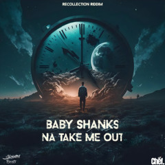 Baby Shanks - Na Take Me Out
