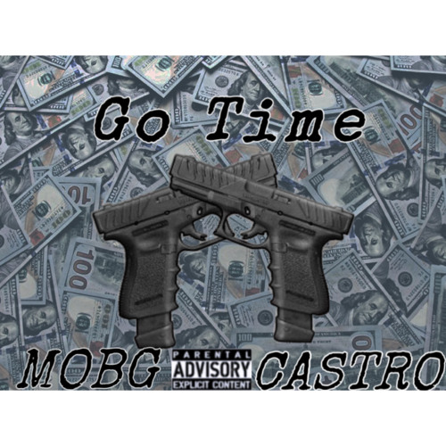 Go Time - MOB G & @Castro.24k
