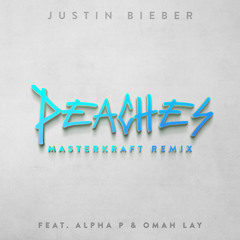 Peaches (Masterkraft Remix) [feat. Alpha P & Omah Lay]